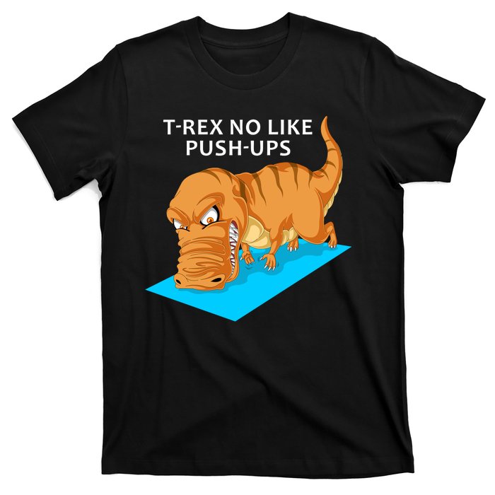 Trex No Like Pushups T-Shirt