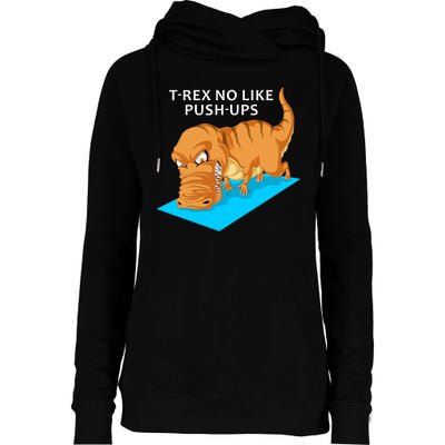 Trex No Like Pushups Womens Funnel Neck Pullover Hood