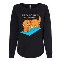 Trex No Like Pushups Womens California Wash Sweatshirt