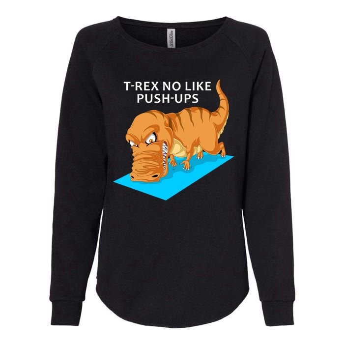 Trex No Like Pushups Womens California Wash Sweatshirt