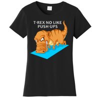 Trex No Like Pushups Women's T-Shirt