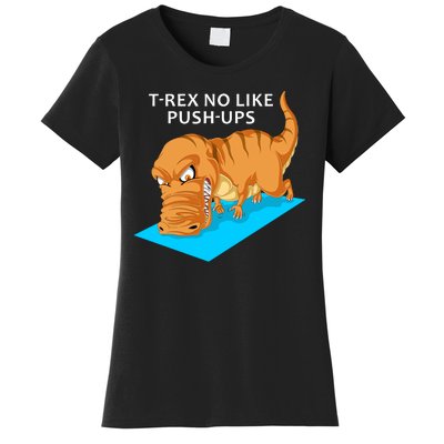 Trex No Like Pushups Women's T-Shirt