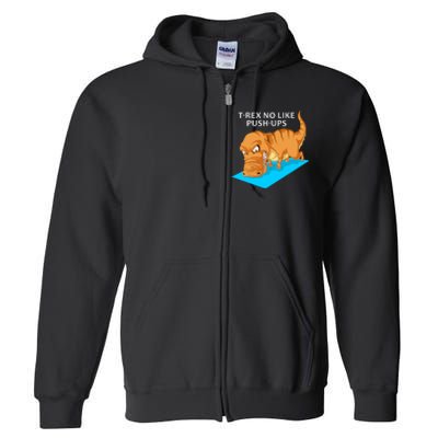 Trex No Like Pushups Full Zip Hoodie