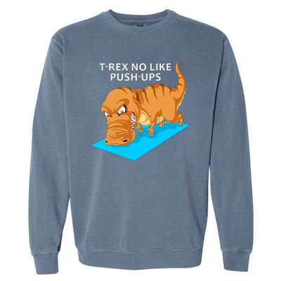 Trex No Like Pushups Garment-Dyed Sweatshirt