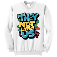 They Not Like Us Sweatshirt