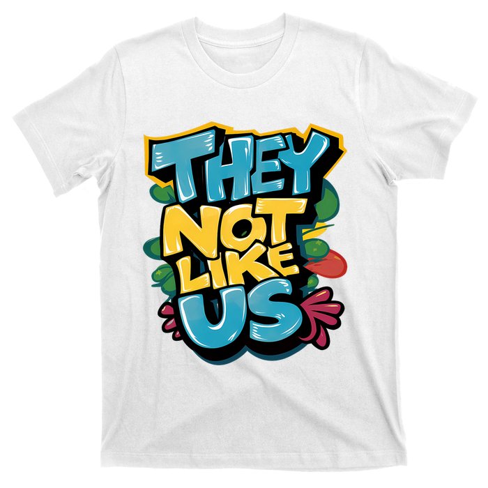 They Not Like Us T-Shirt