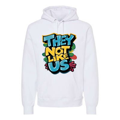 They Not Like Us Premium Hoodie