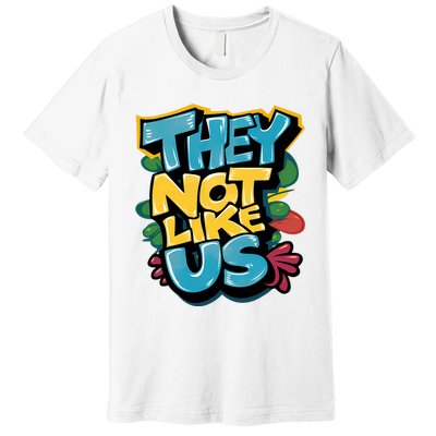 They Not Like Us Premium T-Shirt