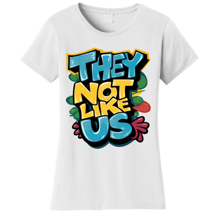 They Not Like Us Women's T-Shirt