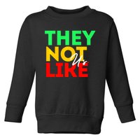 They Not Like Us Toddler Sweatshirt