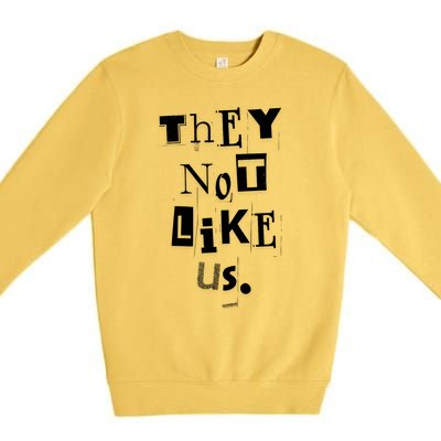 They Not Like Us Premium Crewneck Sweatshirt