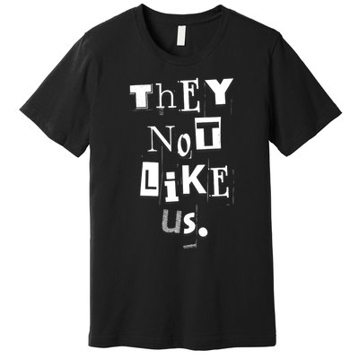 They Not Like Us Premium T-Shirt