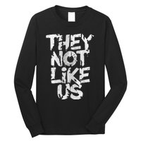 They Not Like Us Long Sleeve Shirt