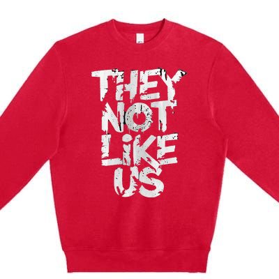 They Not Like Us Premium Crewneck Sweatshirt