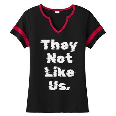 They Not Like Us Bold Statement Ladies Halftime Notch Neck Tee