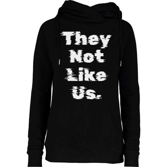 They Not Like Us Bold Statement Womens Funnel Neck Pullover Hood