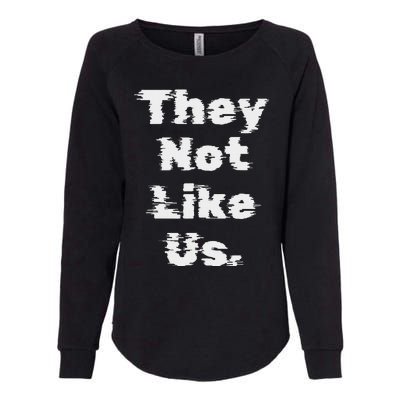 They Not Like Us Bold Statement Womens California Wash Sweatshirt