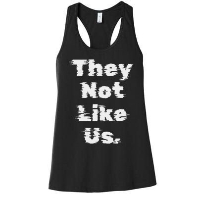 They Not Like Us Bold Statement Women's Racerback Tank