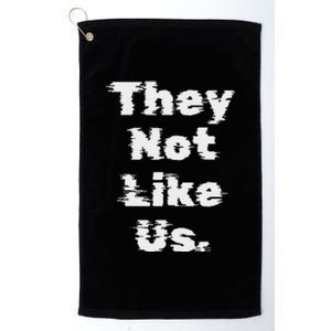 They Not Like Us Bold Statement Platinum Collection Golf Towel