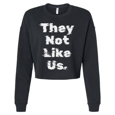 They Not Like Us Bold Statement Cropped Pullover Crew