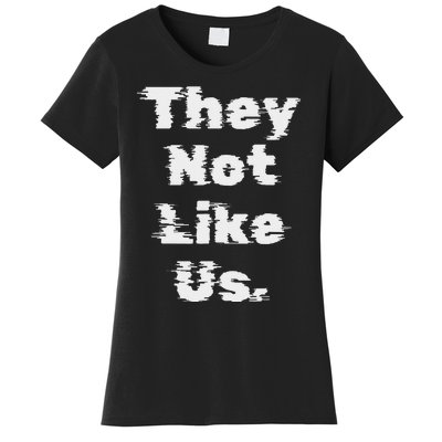 They Not Like Us Bold Statement Women's T-Shirt