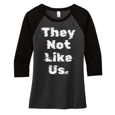 They Not Like Us Bold Statement Women's Tri-Blend 3/4-Sleeve Raglan Shirt