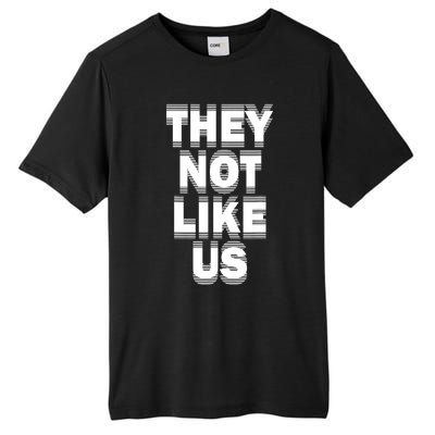 They Not Like Us Tall Fusion ChromaSoft Performance T-Shirt