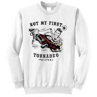 Twisters Not My First Tornadeo Twisters 2024 Sweatshirt