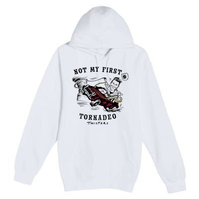 Twisters Not My First Tornadeo Twisters 2024 Premium Pullover Hoodie