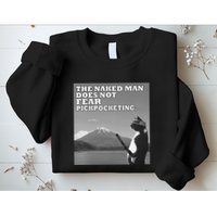 The Naked Man Does Not Fear Pickpocketing Samurai Cat Meme Sweatshirt