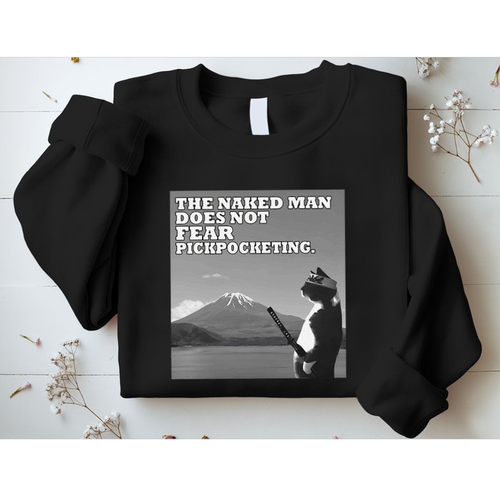 The Naked Man Does Not Fear Pickpocketing Samurai Cat Meme Sweatshirt