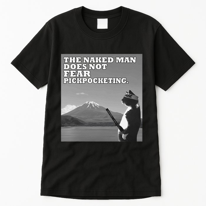 The Naked Man Does Not Fear Pickpocketing Samurai Cat Meme Tall T-Shirt