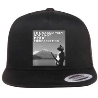 The Naked Man Does Not Fear Pickpocketing Samurai Cat Meme Flat Bill Trucker Hat
