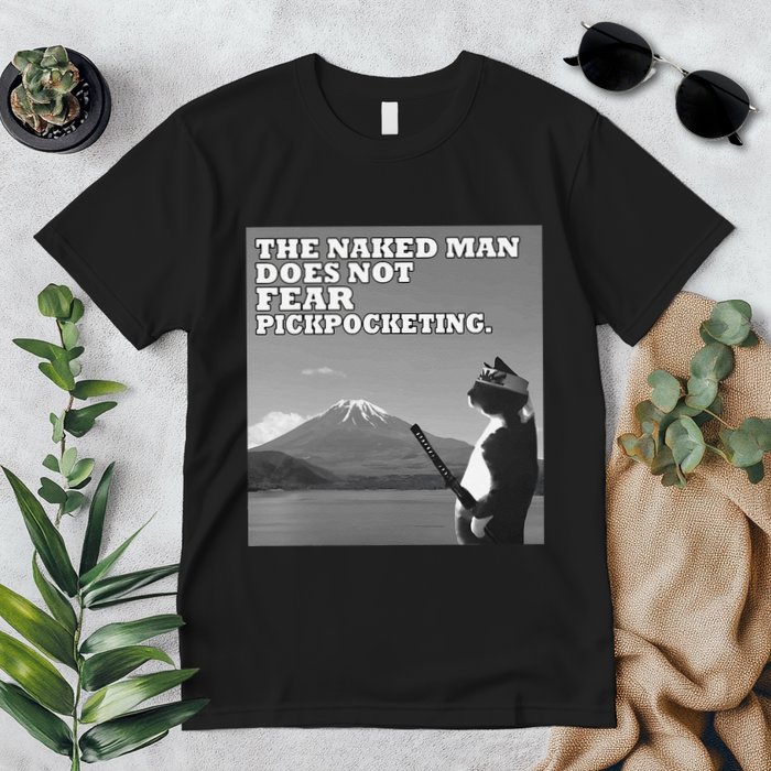 The Naked Man Does Not Fear Pickpocketing Samurai Cat Meme Premium T-Shirt