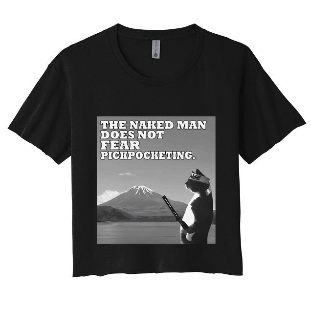 The Naked Man Does Not Fear Pickpocketing Samurai Cat Meme Crop Top