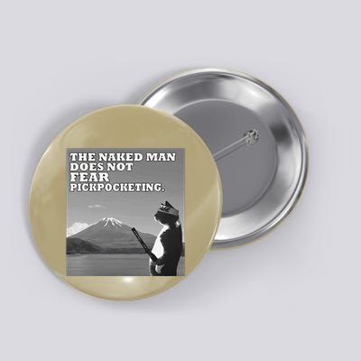 The Naked Man Does Not Fear Pickpocketing Samurai Cat Meme Button