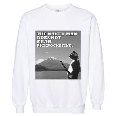 The Naked Man Does Not Fear Pickpocketing Samurai Cat Meme Garment-Dyed Sweatshirt