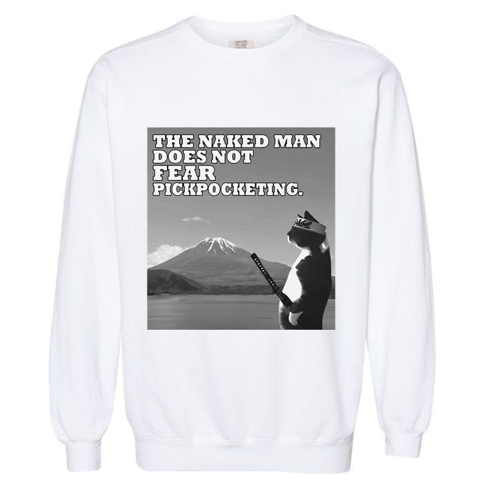 The Naked Man Does Not Fear Pickpocketing Samurai Cat Meme Garment-Dyed Sweatshirt