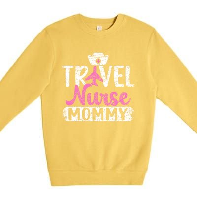 Travel Nurse Mommy Nursing Nurses Traveling Travel Nurse Mom Funny Gift Premium Crewneck Sweatshirt