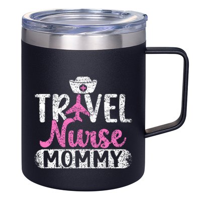 Travel Nurse Mommy Nursing Nurses Traveling Travel Nurse Mom Funny Gift 12oz Stainless Steel Coffee Mug
