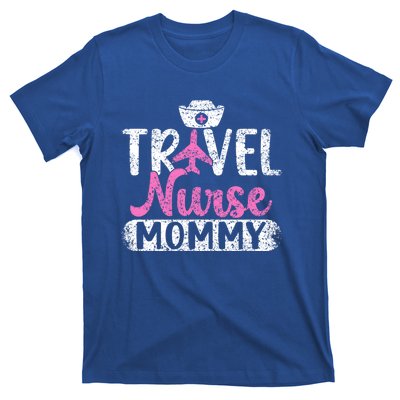 Travel Nurse Mommy Nursing Nurses Traveling Travel Nurse Mom Funny Gift T-Shirt