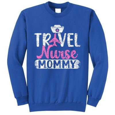 Travel Nurse Mommy Nursing Nurses Traveling Travel Nurse Mom Funny Gift Tall Sweatshirt