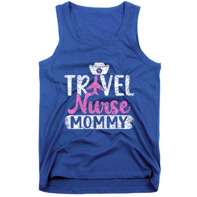 Travel Nurse Mommy Nursing Nurses Traveling Travel Nurse Mom Funny Gift Tank Top