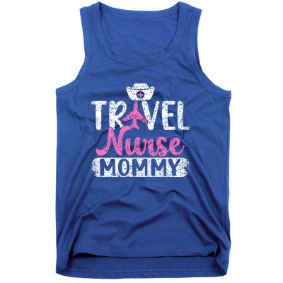 Travel Nurse Mommy Nursing Nurses Traveling Travel Nurse Mom Funny Gift Tank Top