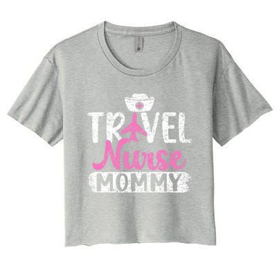 Travel Nurse Mommy Nursing Nurses Traveling Travel Nurse Mom Funny Gift Women's Crop Top Tee