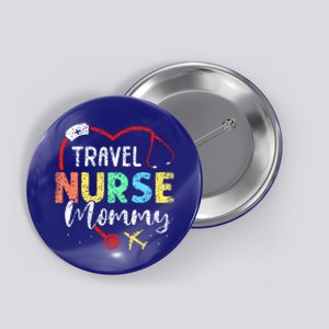 Travel Nurse Mommy Traveling Nursing Nurses Travel Nurse Mom Gift Button