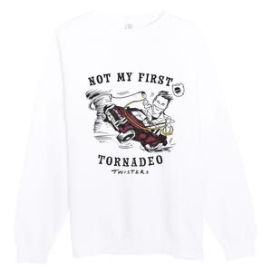 Twisters Not My First Tornado Premium Crewneck Sweatshirt