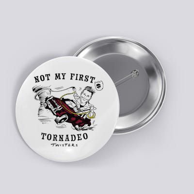 Twisters Not My First Tornado Button