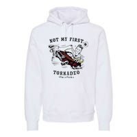 Twisters Not My First Tornado Premium Hoodie