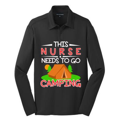 This Nurse Needs To Go Camping Tent Camp Lover Gift Silk Touch Performance Long Sleeve Polo